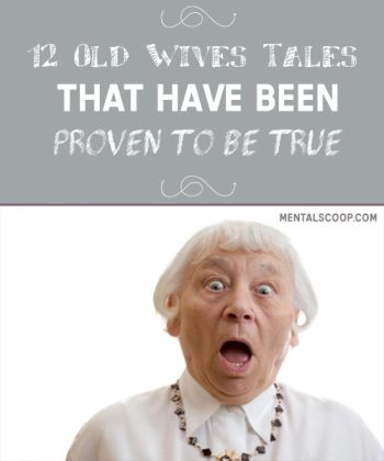 12 Old Wives Tales That Have Been Proven To Be True - Mental Scoop