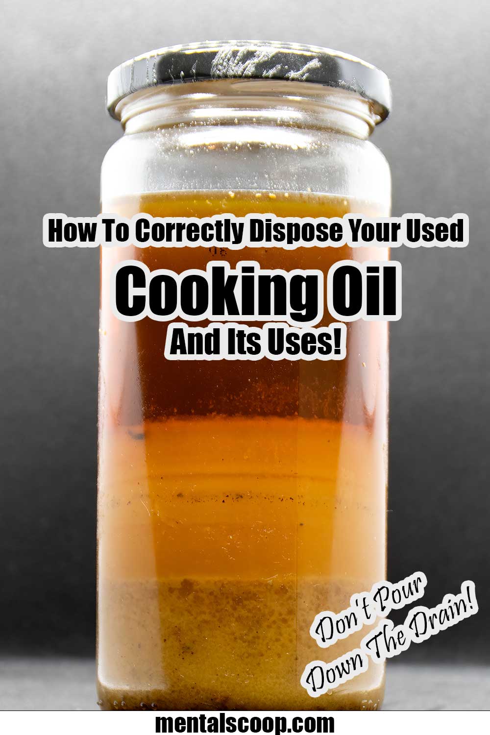 How To Correctly Dispose Your Used Cooking Oil And Its Uses Mental Scoop