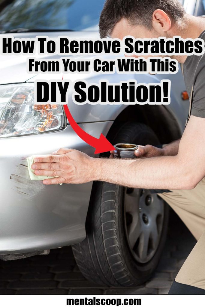 How To Remove Scratches From Your Car With This DIY Solution! - Mental ...