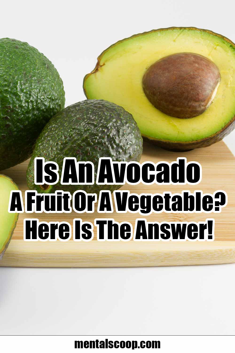 Is An Avocado A Fruit Or A Vegetable Here Is The Answer Mental Scoop   Is An Avocado A Fruit Or A Vegetable Here Is The Answer 